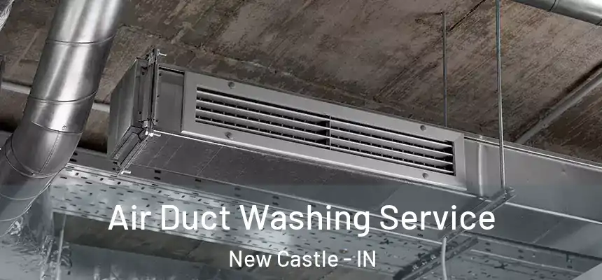  Air Duct Washing Service New Castle - IN
