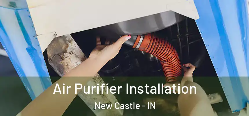 Air Purifier Installation New Castle - IN