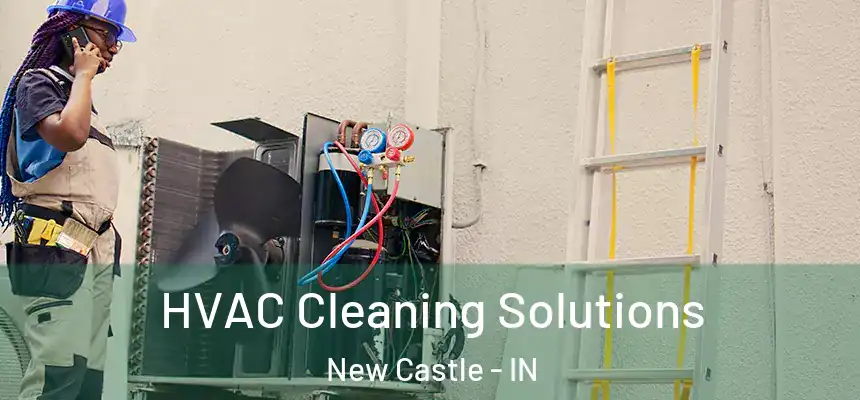 HVAC Cleaning Solutions New Castle - IN