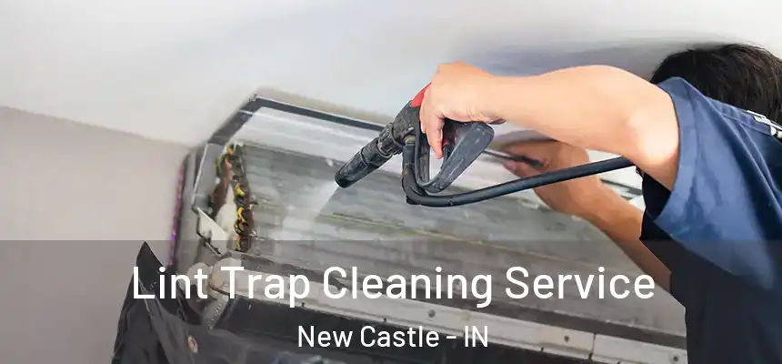 Lint Trap Cleaning Service New Castle - IN