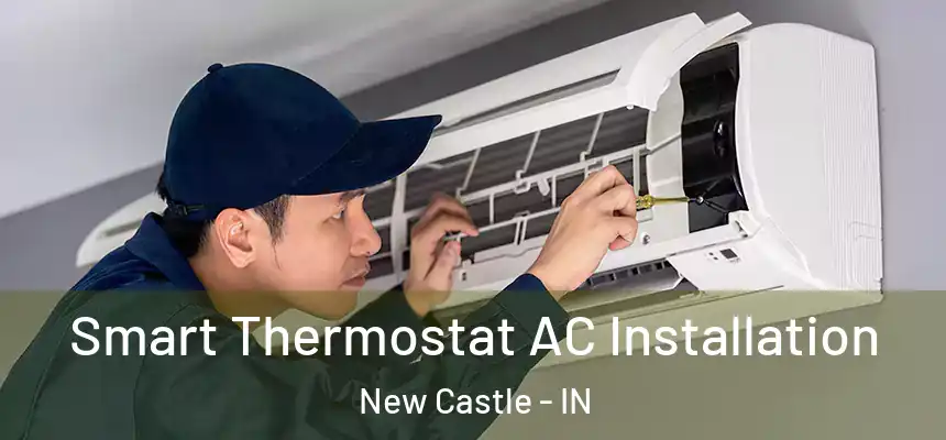 Smart Thermostat AC Installation New Castle - IN